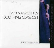 Çeşitli Sanatçılar: Baby's Favorites Soothing Classics II - CD