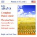 Adams, J.: Piano Music (Complete) - CD