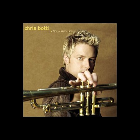 Chris Botti: A Thousand Kisses Deep - CD
