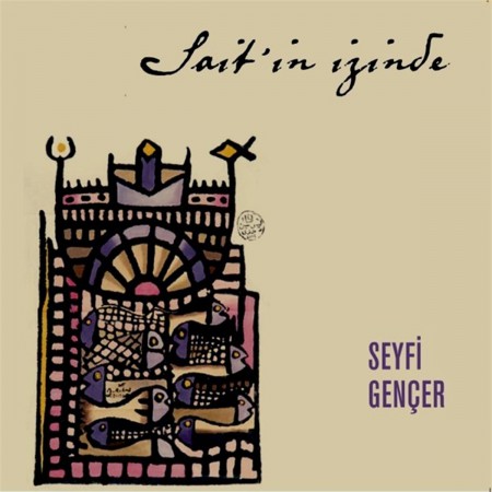 Seyfi Gençer: Sait'in İzinde (Sait Faik'le Şiire Durmuş Öyküler) - CD