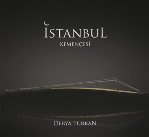 Derya Türkan: İstanbul Kemençesi - CD Foto #1