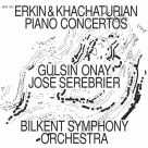 Gülsin Onay, Bilkent Senfoni Orkestrası: Erkin & Khachaturian: Piano Concertos - CD Foto #1