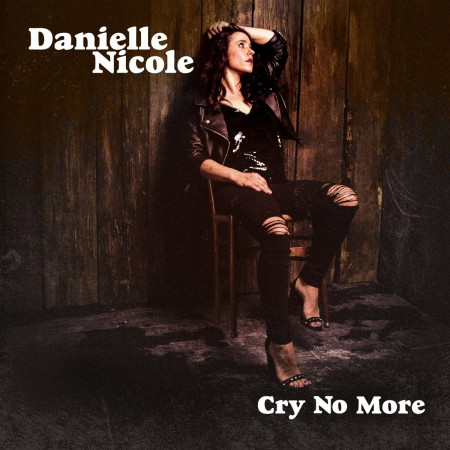 Danielle Nicole: Cry No More - CD