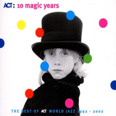 Çeşitli Sanatçılar: 10 Magic Years - The Best Of Act World Jazz 1992 - 2002 - CD
