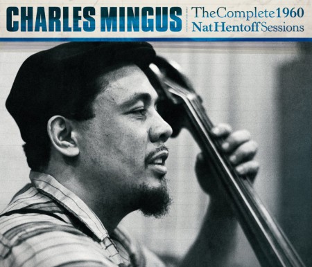 Charles Mingus: The Complete 1960 Nat Hentoff Sessions - CD