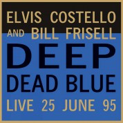 Elvis Costello, Bill Frisell: Deep Dead Blue - Live At Meltdown 25 June 95 (Translucent Blue Vinyl) - Plak