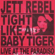 Jett Rebel: Tight Like A Baby Tiger - Plak