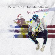Murat Dalkılıç: Bir Güzellik Yap - CD