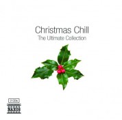 Çeşitli Sanatçılar: Christmas Chill - The Ultimate Collection - CD