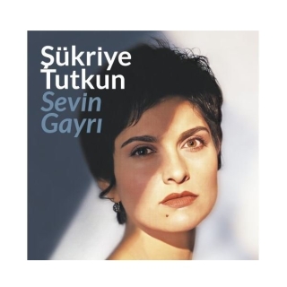Şükriye Tutkun: Sevin Gayrı - Plak