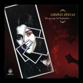 Sabahat Akkiraz: Bir Gerçeğe Bel Bağladım - CD