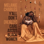 Melanie Charles: Y'All Don't (Really) Care About Black Women - CD