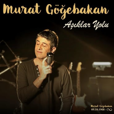 Murat Göğebakan - Aşıklar Yolu (Özel Numaralı Hologram Baskı )