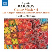 Celil Refik Kaya: Barrios: Guitar Music Vol.4 - CD