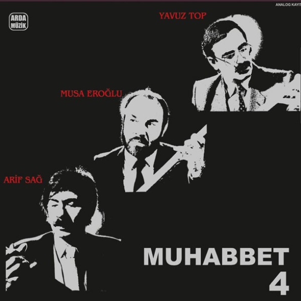 Arif Sağ, Musa Eroğlu, Yavuz Top - Muhabbet 4