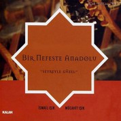 İsmail Işık, Mücahit Işık: Bir Nefeste Anadolu - CD
