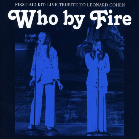 First Aid Kit: Who By Fire: Live Tribute To Leonard Cohen (Limited Deluxe Edition - Blue Vinyl) - Plak