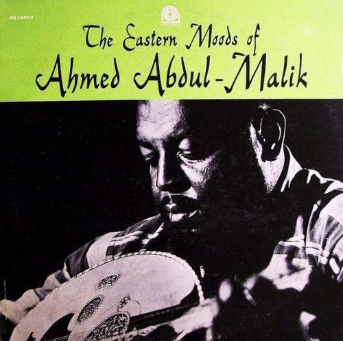 Ahmed Abdul Malik - The Eastern Moods of Ahmed Abdul Malik