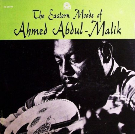Ahmed Abdul Malik: The Eastern Moods of Ahmed Abdul Malik - Plak