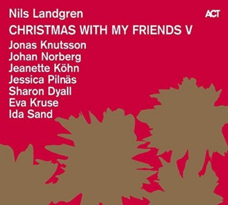 Nils Landgren, Ida Sand, Jeanette Köhn, Jessica Pilnäs: Christmas With My Friends V - CD