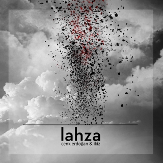 Cenk Erdoğan, Mehmet İkiz: Lahza - CD