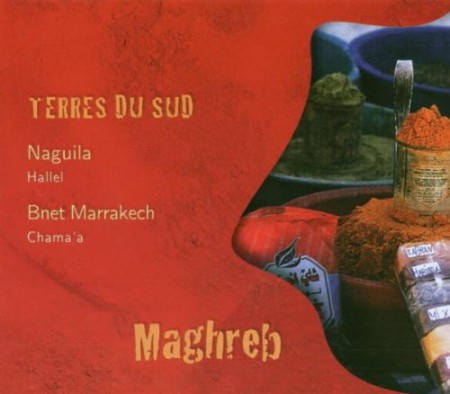 Naguila Ensemble, Bnet Marrakech: Terres Du Sud: Hallel / Chama'a - CD