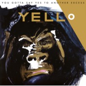 Yello: You Gotta Say Yes to Another Excess - Plak