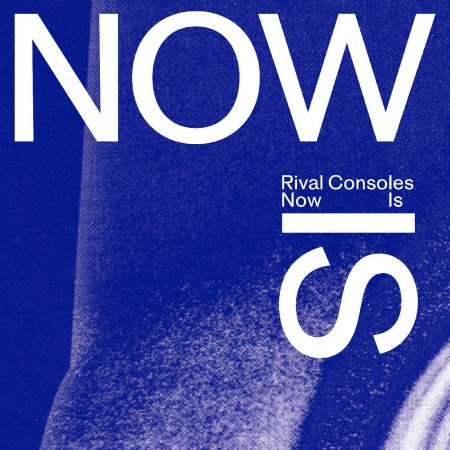 Rival Consoles: Now Is - Plak