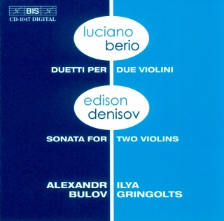 Alexandr Bulov, Ilya Gringolts: Berio and Denisov - Music for two violins - CD