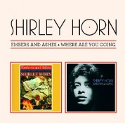 Shirley Horn: Embers and Ashes + Where Are You Going - CD
