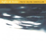 Jean-Marc Foltz, Stephan Oliva, Bruno Chevillon: Soffio Di Scelsi - CD