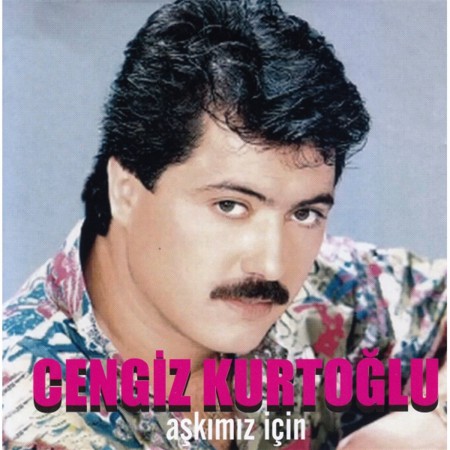 Cengiz Kurtoğlu: Aşkımız İçin - CD