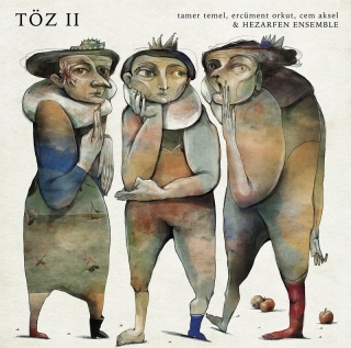 Tamer Temel, Ercüment Orkut, Cem Aksel, Hezarfen Ensemble: Töz II - Plak