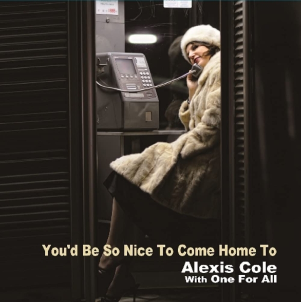 Alexis Cole - You'd Be So Nice To Come Home To