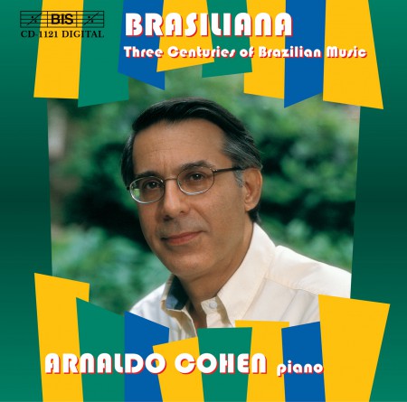 Arnaldo Cohen: Brasiliana - Three Centuries of Brazilian Music for piano - CD