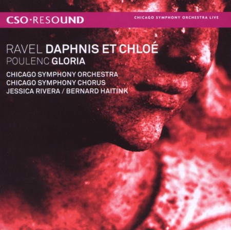 Bernard Haitink, Jessica Rivera, Chicago Symphony Orchestra, Chicago Symphony Chorus: Ravel, Poulenc: Daphnis et Chloe, Gloria - CD