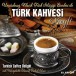 Türk Kahvesi Keyfi - Unutulmaz Klasik Türk Müziği Eserleri İle - CD