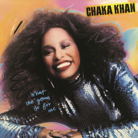 Chaka Khan: What Cha' Gonna Do For Me - Plak