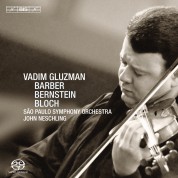 Vadim Gluzman, São Paulo Symphony Orchestra, John Neschling: Barber, Bernstein, Bloch: Violin - SACD