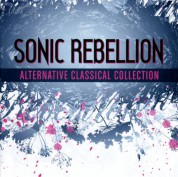 Çeşitli Sanatçılar: Sonic Rebellion - Alternative Classical Collection - CD