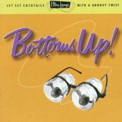 Çeşitli Sanatçılar: Bottoms Up ! - Jet Set Cocktails with A Groovy Twist - CD