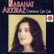 Sabahat Akkiraz: Türkülerle Gide Gide - CD