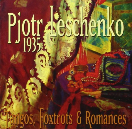 Pjotr Leschenko: Tangos, Foxtrots & Romances - CD