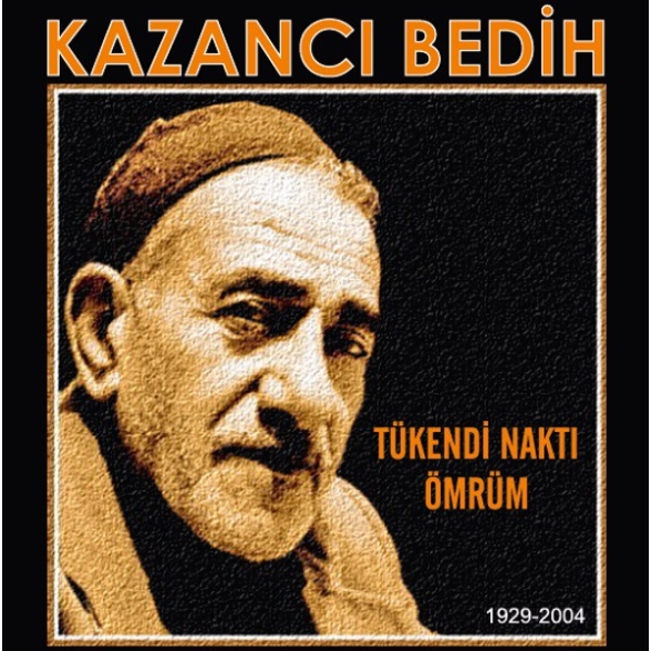 Kazancı Bedih - Tükendi Naktı Ömrüm