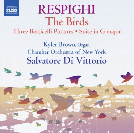 Kyler Brown, Chamber Orchestra of New York, Salvatore Di Vittorio: Respighi: The Birds,Suite in G Major,Trittico botticelliano - CD