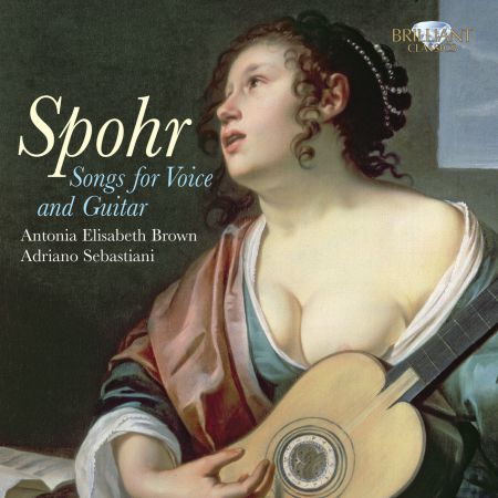 Antonia Elisabeth Brown, Adriano Sebastiani: Spohr: Songs for Voice and Guitar - CD