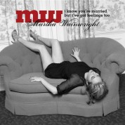 Martha Wainwright: I Know You're Married But I've Got Feelings Too - CD