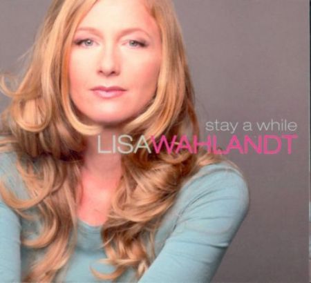 Lisa Wahlandt: Stay A While - A Love Story in 9 Songs - CD