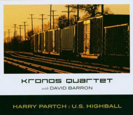 Kronos Quartet, David Barron: Harry Partch: U.S.Highball - CD