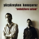 Yüzyüzeyken Konuşuruz: Evdekilere Selam - CD Foto #1